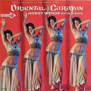 Horst Wende And His Orchestra - Oriental Caravan - Exotic Melodies Of The Middle East Mp3