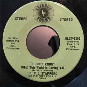 Dr. W.J. Stafford And The Free For All Choir - I Don't Know (What This World Is Coming To) Mp3