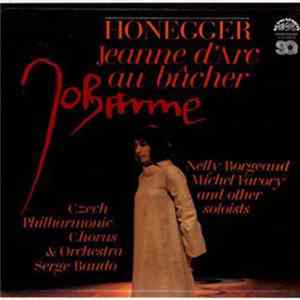 Honegger – Czech Philharmonic Chorus & Czech Philharmonic Orchestra, Serge Baudo, Nelly Borgeaud, Michel Favory - Jeanne D'Arc Au Bûcher Mp3