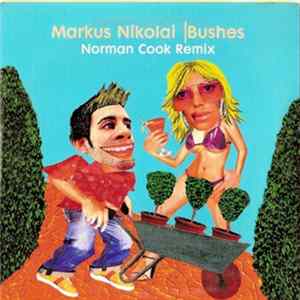 Markus Nikolai - Bushes - Norman Cook Remix Mp3