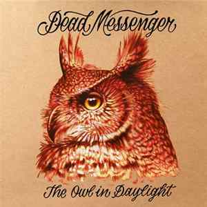Dead Messenger - The Owl In Daylight Mp3