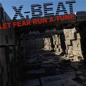 X-Beat - Let Fear Run A Tune Mp3