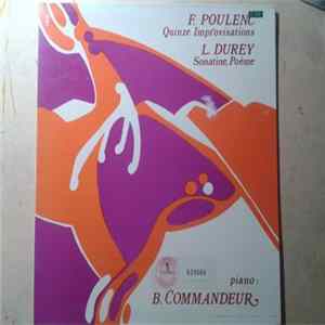 Bernard Commandeur ,piano Francis Poulenc, Louis Durey - Poulenc: 15 improvisations - Durey: Sonatine, Poème Mp3