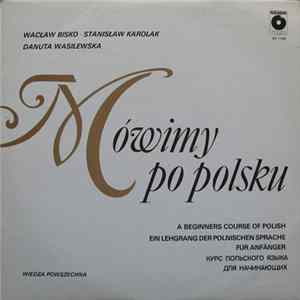 Wacław Bisko, Stanisław Karolak, Danuta Wasilewska - Mówimy Po Polsku Mp3