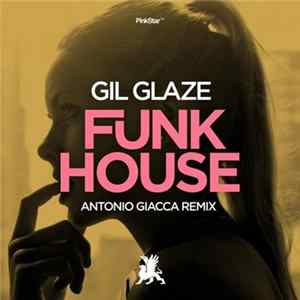 Gil Glaze - Funkhouse (Antonio Giacca Remix) Mp3