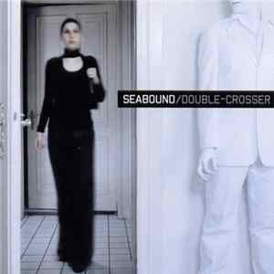 Seabound - Double-Crosser Mp3