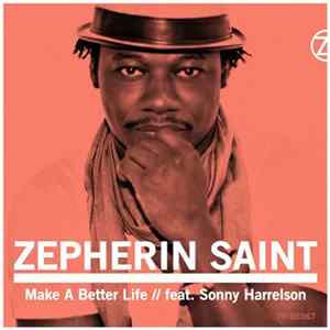 Zepherin Saint Feat. Sonny Harrelson - Make A Better Life Mp3