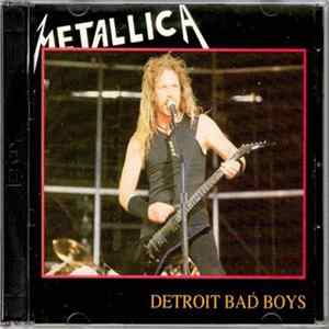 Metallica - Detroit Bad Boys Mp3