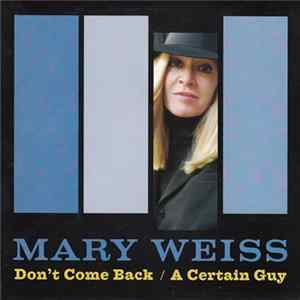 Mary Weiss - Don't Come Back / A Certain Guy Mp3