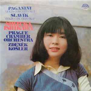 Paganini / Slavík, Shizuka Ishikawa, Prague Chamber Orchestra, Zdeněk Košler - Violin Concerto No. 1 / Violin Concerto No. 2 Mp3