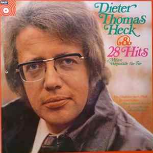 Dieter Thomas Heck - Dieter Thomas Heck & 28 Hits - Meine Hitparade Für Sie Mp3