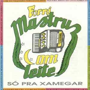 Forró Mastruz Com Leite - Só Pra Xamegar Mp3