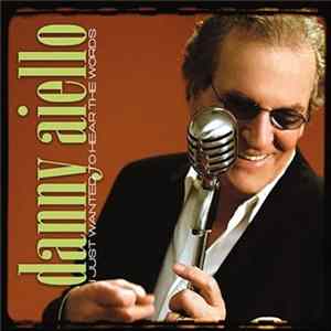 Danny Aiello - I Just Wanted To Hear The Words Mp3