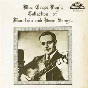 Blue Grass Roy - Blue Grass Roy's Collection Of Mountain And Home Songs Mp3