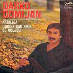Darko Domijan - Natalija / Godine Kad Smo Se Voljeli Mp3
