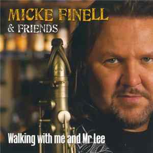 Micke Finell & Friends - Walking With Me And Mr Lee Mp3