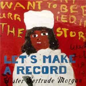 Sister Gertrude Morgan - Let's Make A Record Mp3