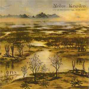Never Known - Live At The Cosmic Egg, 10.06.2000 Mp3