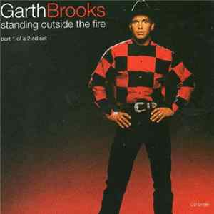 Garth Brooks - Standing Outside The Fire Mp3