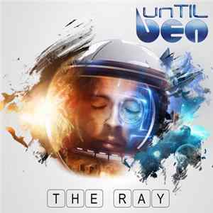unTIL BEN - The Ray Mp3