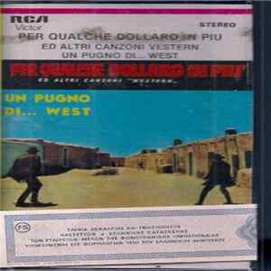 Various - Per Qualche Dollaro In Piu' Ed Altri Canzoni "Western" - Un Pugno Di... West Mp3