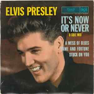 Elvis Presley - It's Now Or Never "O Sole Mio" Mp3