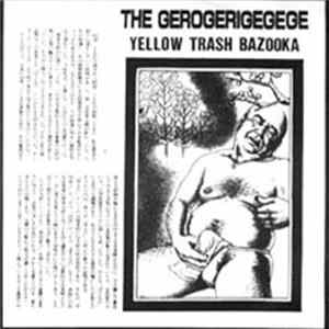 The Gerogerigegege - Yellow Trash Bazooka Mp3