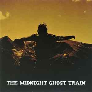 The Midnight Ghost Train - The Midnight Ghost Train Mp3