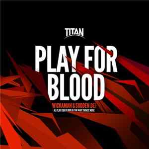 Wickaman & Sudden Def - Play For Blood / The Way Things Were Mp3