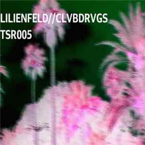 Lilienfeld / Clvbdrvgs - TSR005 Mp3