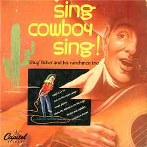 "Shug" Fisher And His Ranchmen Trio - Sing Cowboy Sing! Mp3