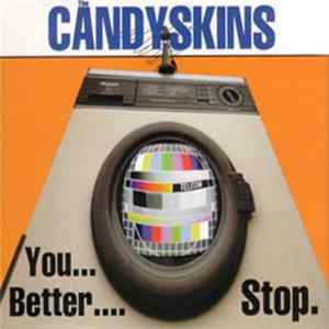 The Candyskins - You Better Stop Mp3