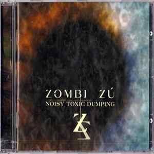 Zombi Zú - Noisy Toxic Dumping Mp3