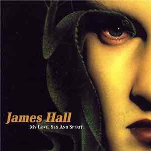 James Hall - My Love, Sex And Spirit Mp3