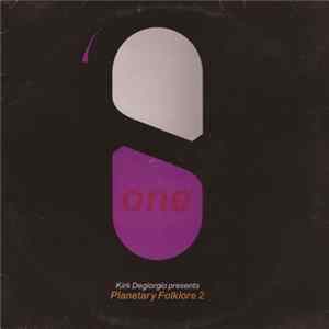 Kirk Degiorgio Presents As One - Planetary Folklore 2 Mp3