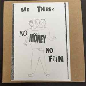 Me Three - No Money No Fun Mp3