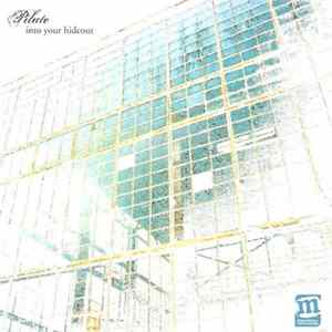 Pilate - Into Your Hideout Mp3