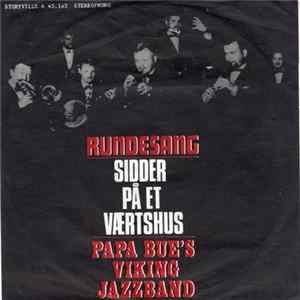 Papa Bue's Viking Jazzband - Rundesang / Sidder På Et Værtshus Mp3