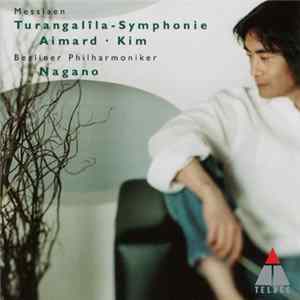 Messiaen - Aimard, Kim, Berliner Philharmoniker, Nagano - Turangalîla-Symphonie Mp3