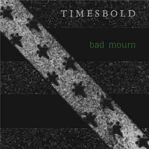 Timesbold - Bad Mourn Mp3