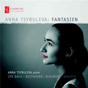 Anna Tsybuleva, CPE Bach, Beethoven, Schubert, Brahms - Fantasien Mp3