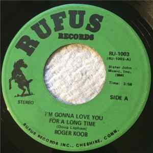 Roger Koob - I'm Gonna Love You For A Long Time Mp3