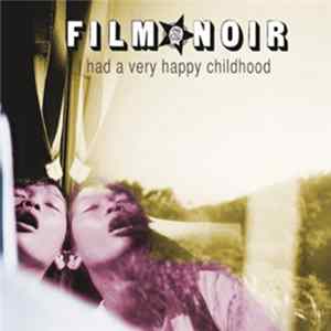 Film Noir - I Had A Very Happy Childhood Mp3