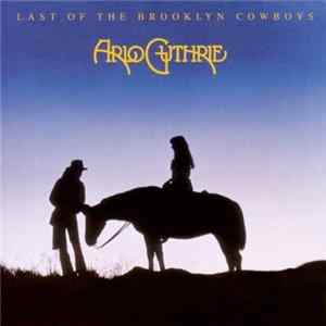 Arlo Guthrie - Last Of The Brooklyn Cowboys Mp3
