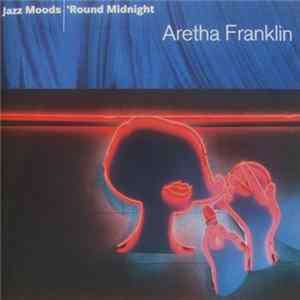 Aretha Franklin - Jazz Moods – 'Round Midnight Mp3