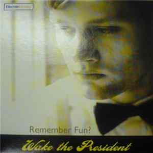 Wake The President - Remember Fun? Mp3