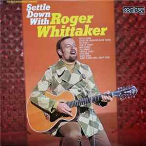 Roger Whittaker - Settle Down With Roger Whittaker Mp3