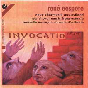 René Eespere - Invocatio - Neue Chormusik Aus Estland - New Choral Music From Estonia - Nouvelle Musique Chorale D'Estonie Mp3