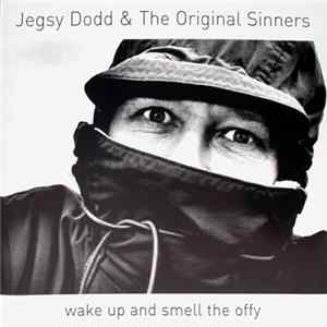 Jegsy Dodd & The Original Sinners - Wake Up And Smell The Offy Mp3