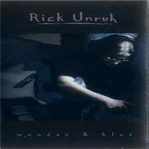 Rick Unruh - Wonder & Blue Mp3